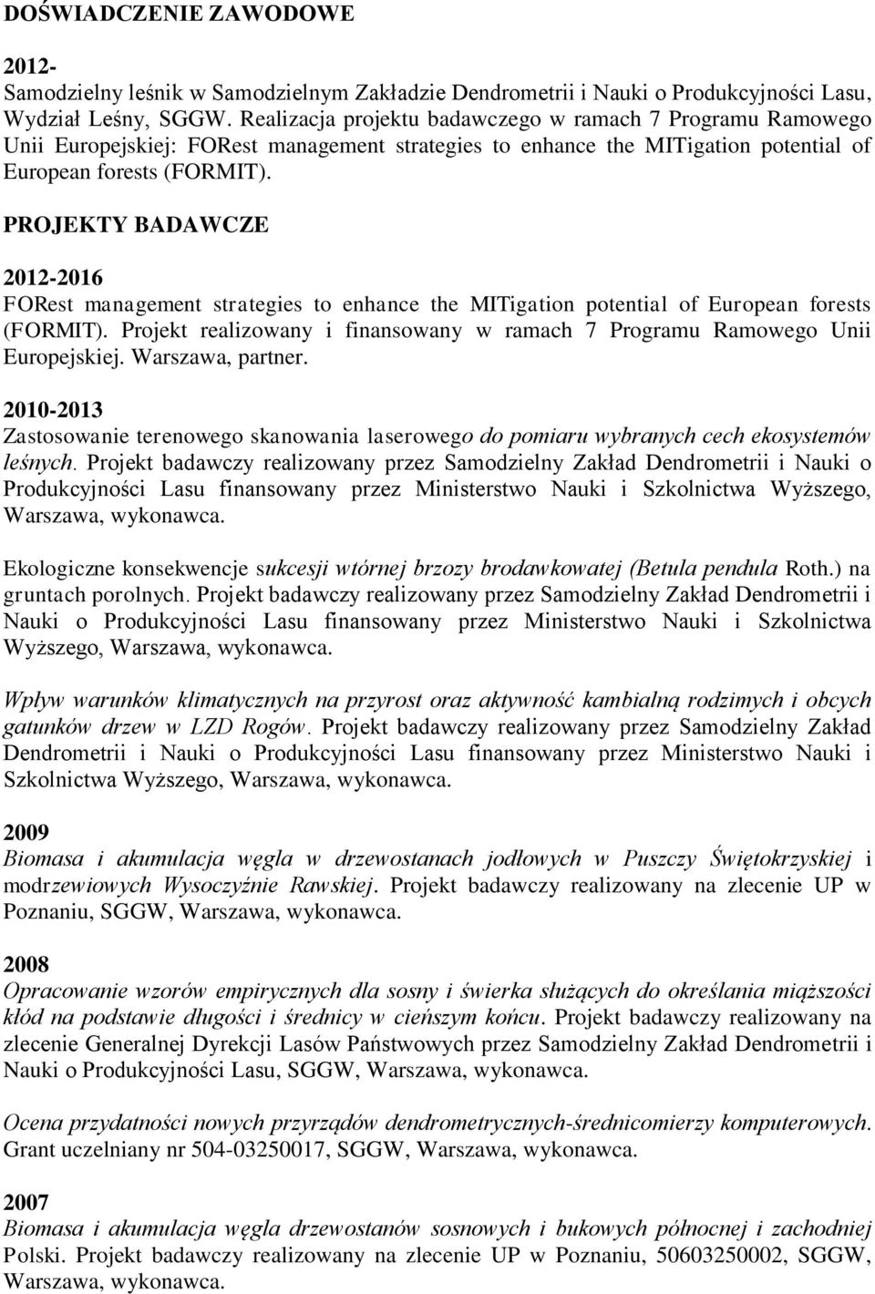 PROJEKTY BADAWCZE 2012-2016 FORest management strategies to enhance the MITigation potential of European forests (FORMIT).