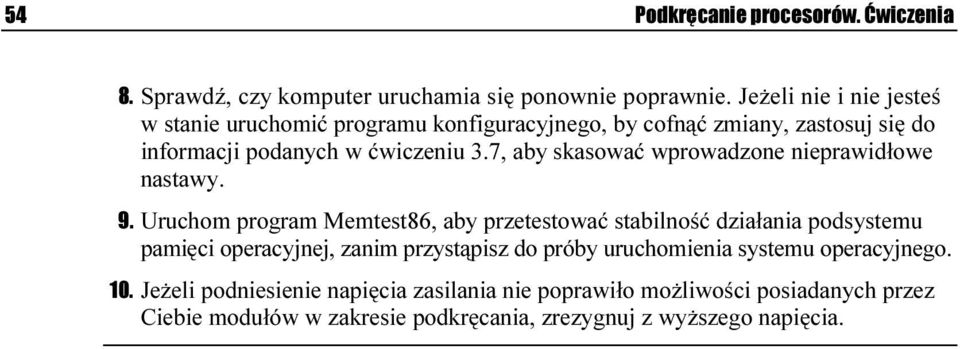 7, aby skasować wprowadzone nieprawidłowe nastawy. 9.