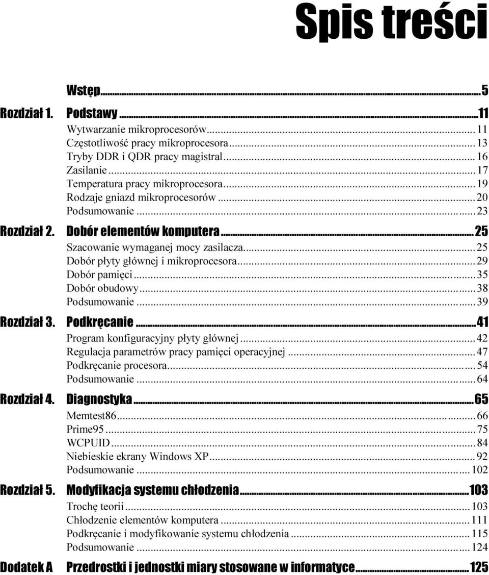 ..e...25 Dobór płyty głównej i mikroprocesora...e...29 Dobór pamięci...e...e......35 Dobór obudowy...e...e......38 Podsumowanie...e...e...39 Podkręcanie...z...z.....41 Program konfiguracyjny płyty głównej.