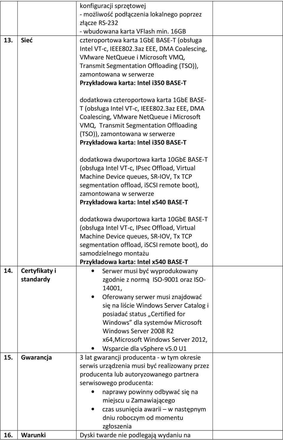 Certyfikaty i standardy dodatkowa czteroportowa karta 1GbE BASE- T (obsługa Intel VT-c, IEEE802.