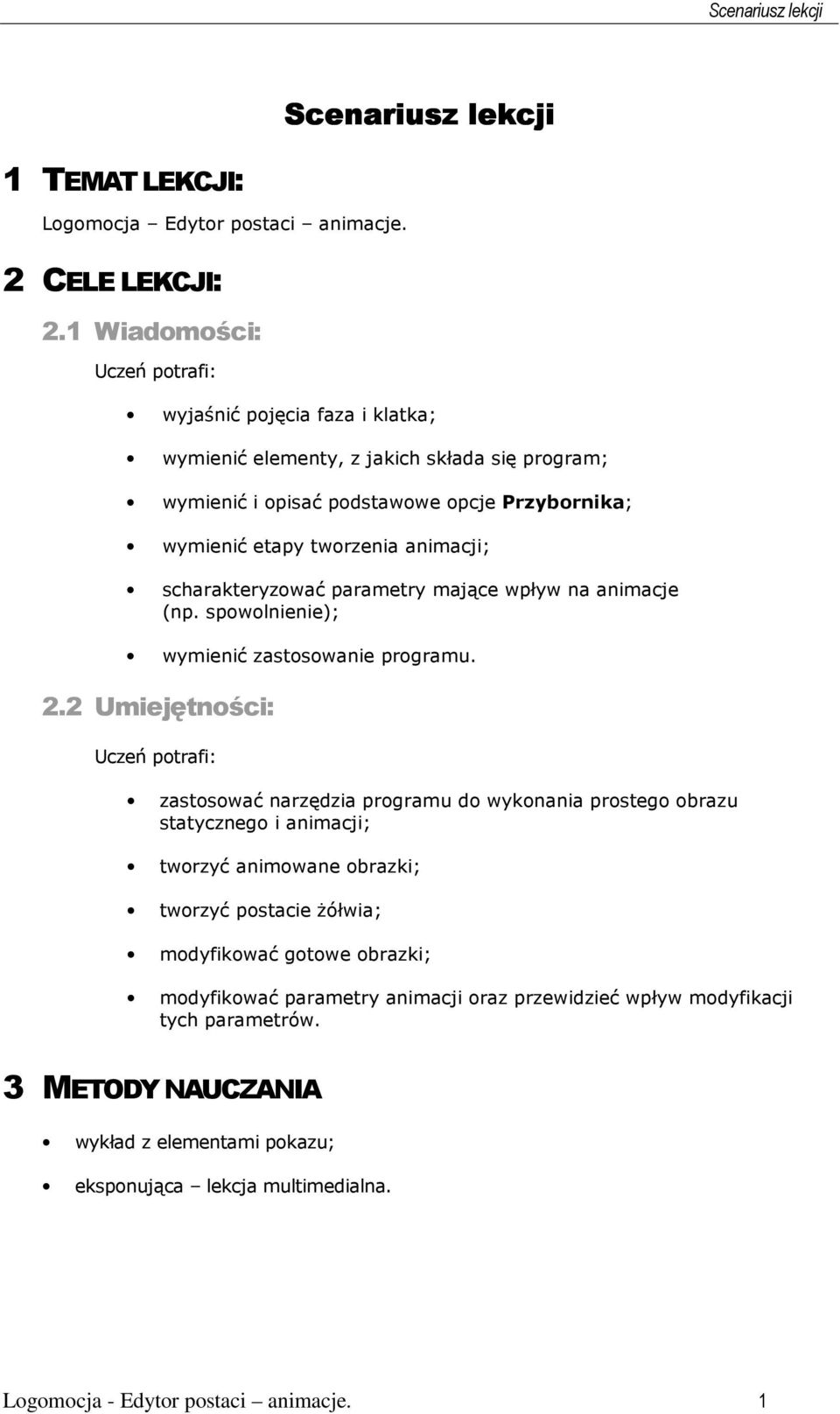 scharakteryzować parametry mające wpływ na animacje (np. spowolnienie); wymienić zastosowanie programu. 2.