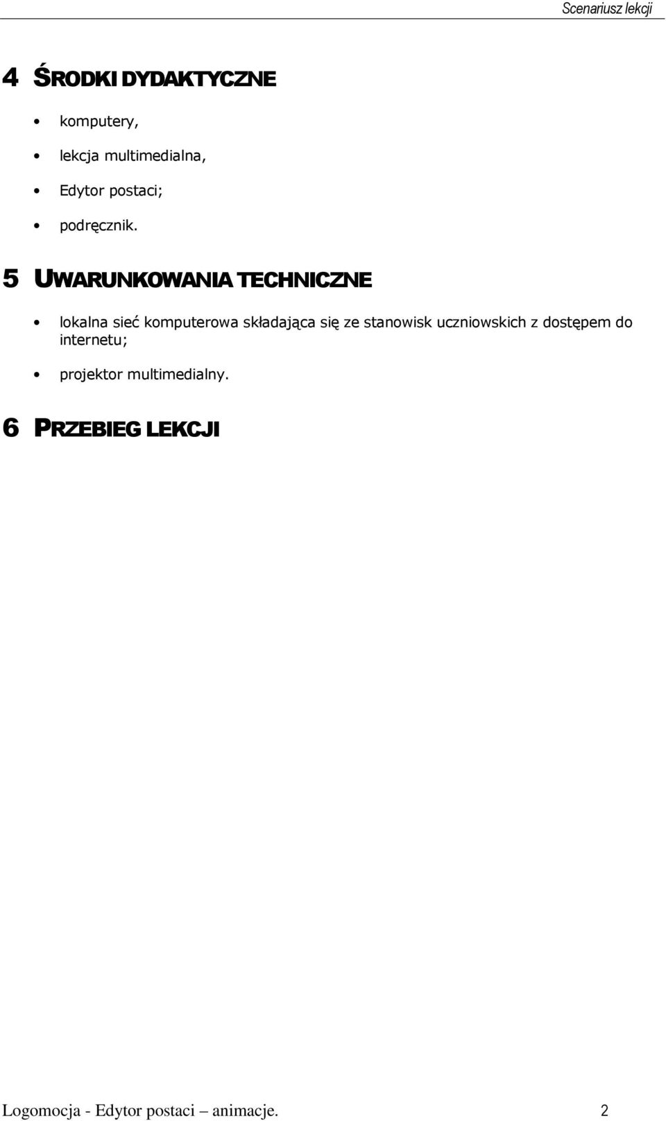 5 UWARUNKOWANIA TECHNICZNE lokalna sieć komputerowa składająca się ze