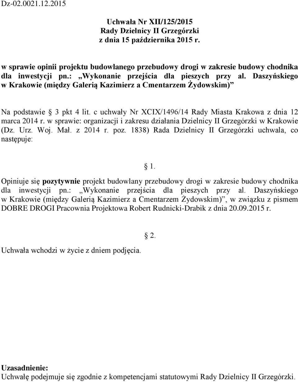 c uchwały Nr XCIX/1496/14 Rady Miasta Krakowa z dnia 12 Opiniuje się pozytywnie projekt budowlany przebudowy drogi w zakresie budowy chodnika dla inwestycji pn.