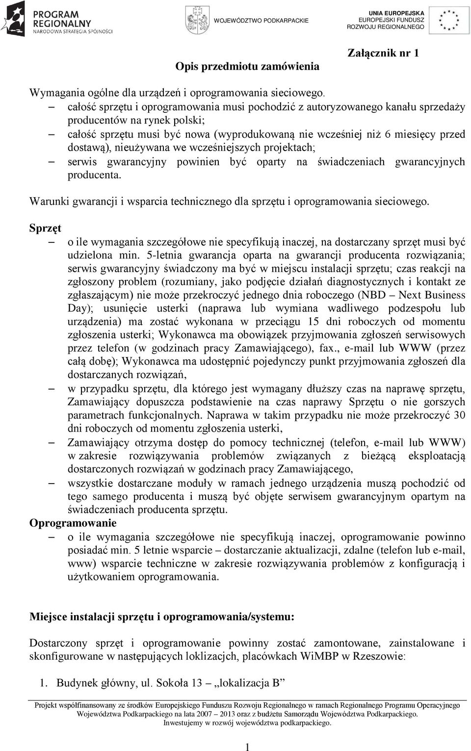 nieużywana we wcześniejszych projektach; serwis gwarancyjny powinien być oparty na świadczeniach gwarancyjnych producenta.