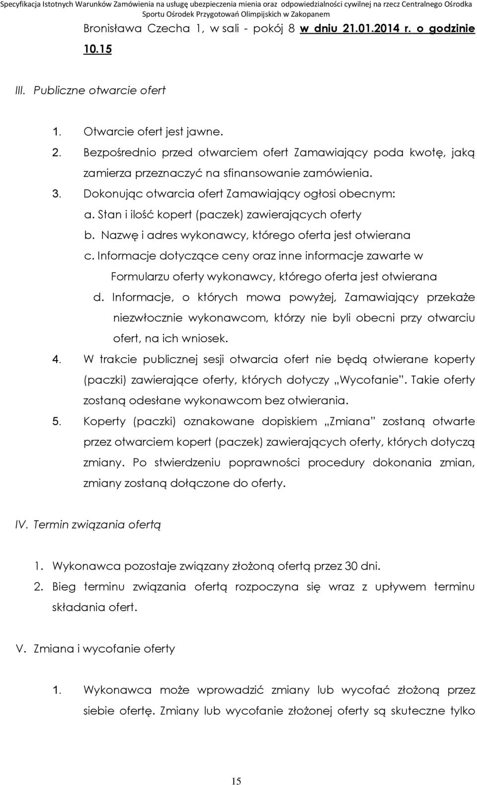 Informacje dotyczące ceny oraz inne informacje zawarte w Formularzu oferty wykonawcy, którego oferta jest otwierana d.