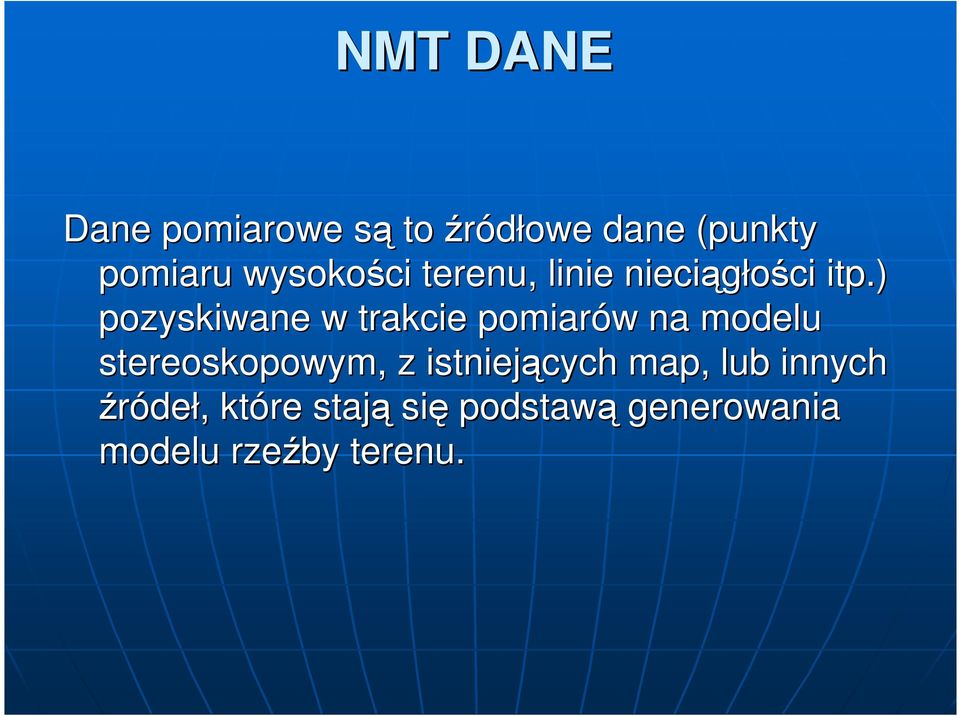 ) pozyskiwane w trakcie pomiarów w na modelu stereoskopowym, z