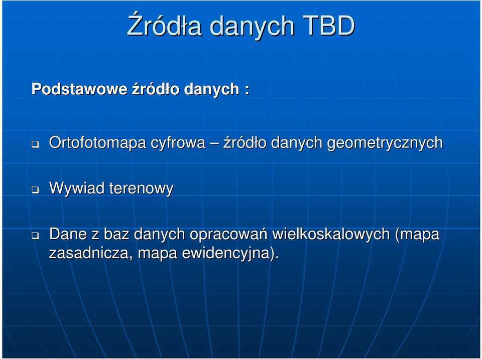 geometrycznych Wywiad terenowy Dane z baz danych