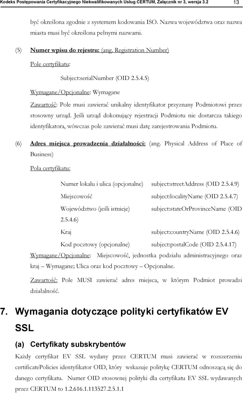 5) Wymagane/Opcjnalne: Wymagane Zawartść: Ple musi zawierać unikalny identyfikatr przyznany Pdmitwi przez stswny urząd.