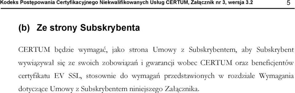 Subskrybent wywiązywał się ze swich zbwiązań i gwarancji wbec CERTUM raz beneficjentów