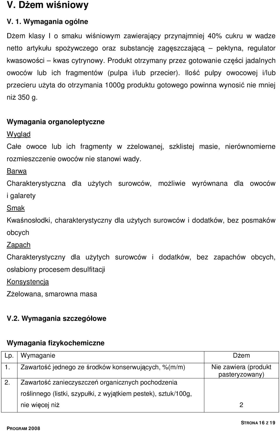 Produkt otrzymany przez gotowanie części jadalnych owoców lub ich fragmentów (pulpa i/lub przecier).