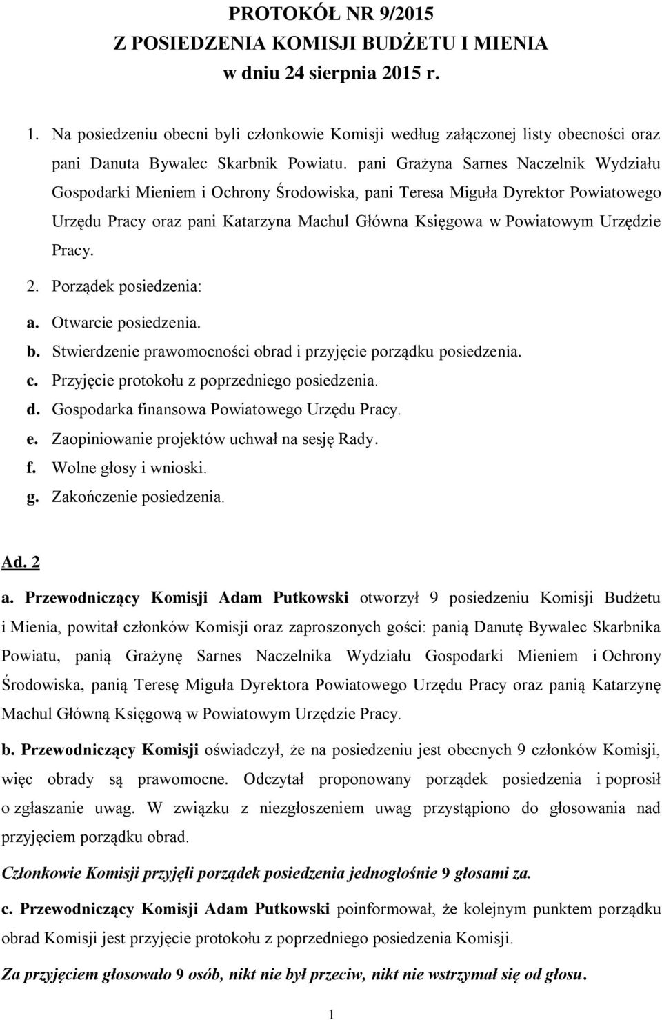 pani Grażyna Sarnes Naczelnik Wydziału Gospodarki Mieniem i Ochrony Środowiska, pani Teresa Miguła Dyrektor Powiatowego Urzędu Pracy oraz pani Katarzyna Machul Główna Księgowa w Powiatowym Urzędzie