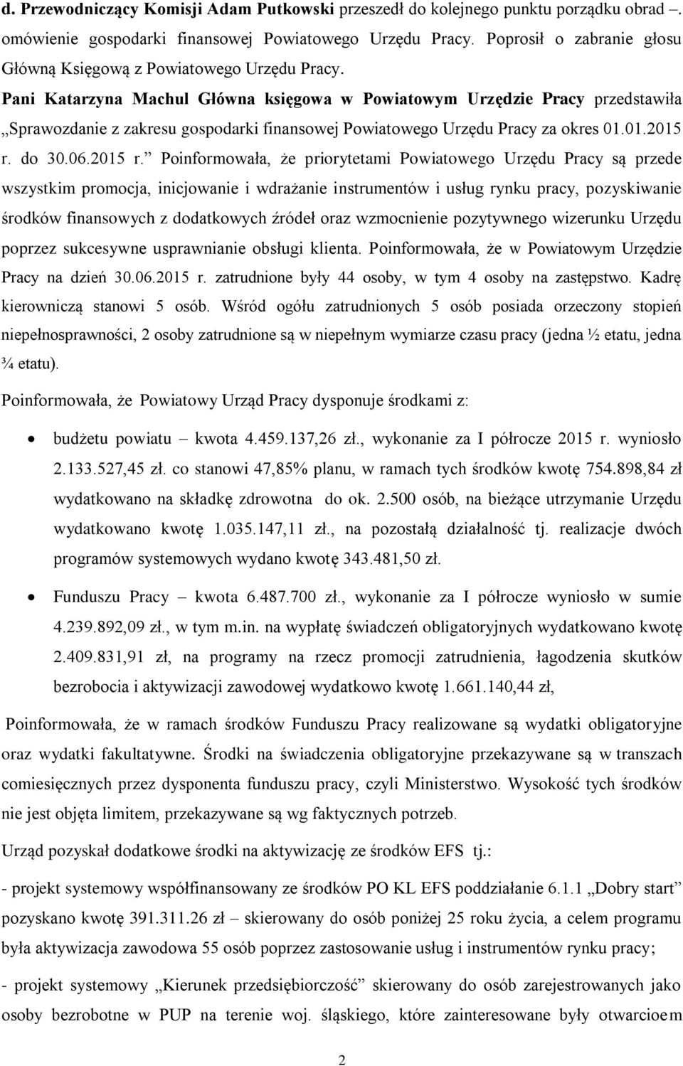 Pani Katarzyna Machul Główna księgowa w Powiatowym Urzędzie Pracy przedstawiła Sprawozdanie z zakresu gospodarki finansowej Powiatowego Urzędu Pracy za okres 01.01.2015 r.