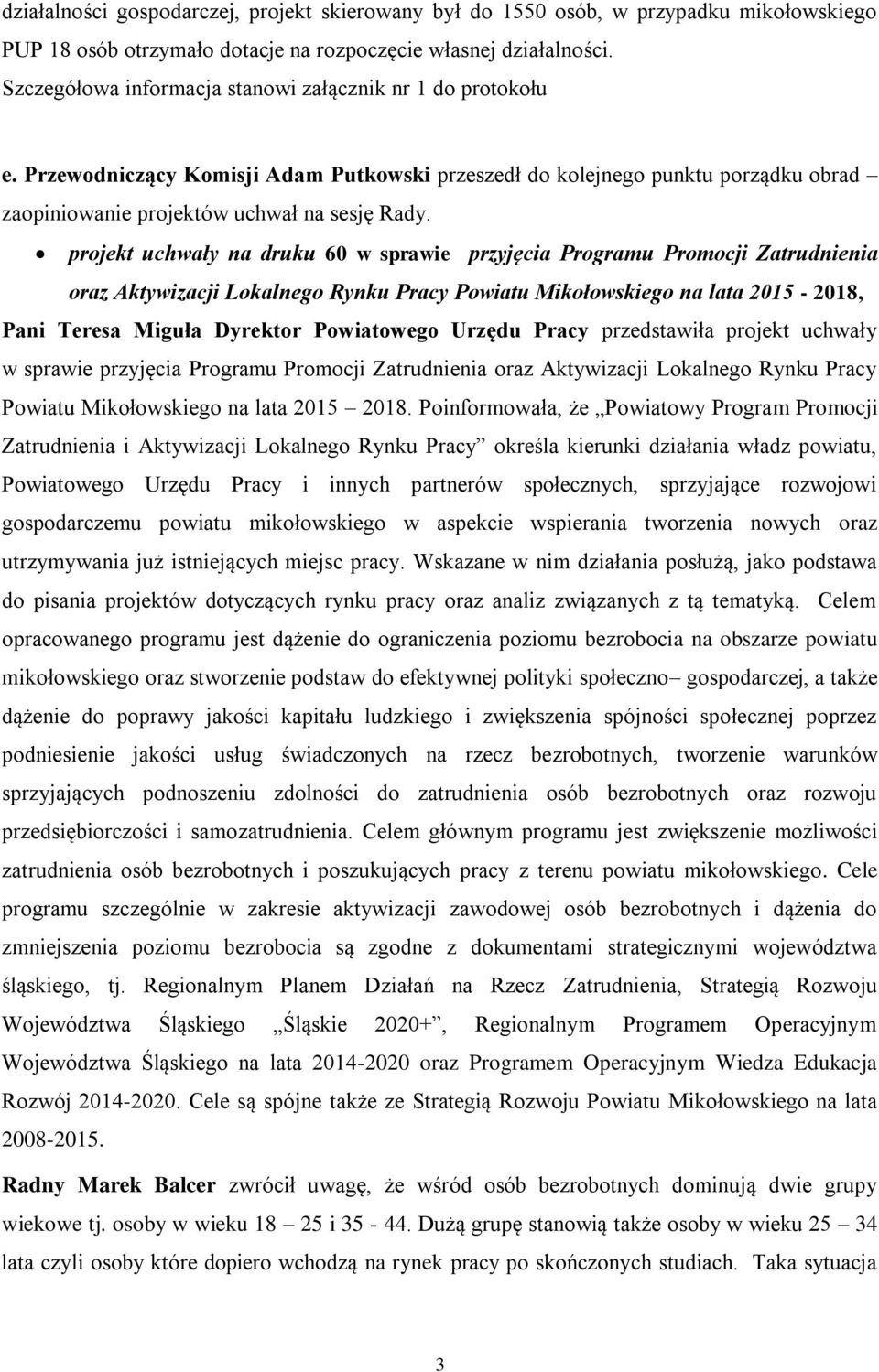 projekt uchwały na druku 60 w sprawie przyjęcia Programu Promocji Zatrudnienia oraz Aktywizacji Lokalnego Rynku Pracy Powiatu Mikołowskiego na lata 2015-2018, Pani Teresa Miguła Dyrektor Powiatowego