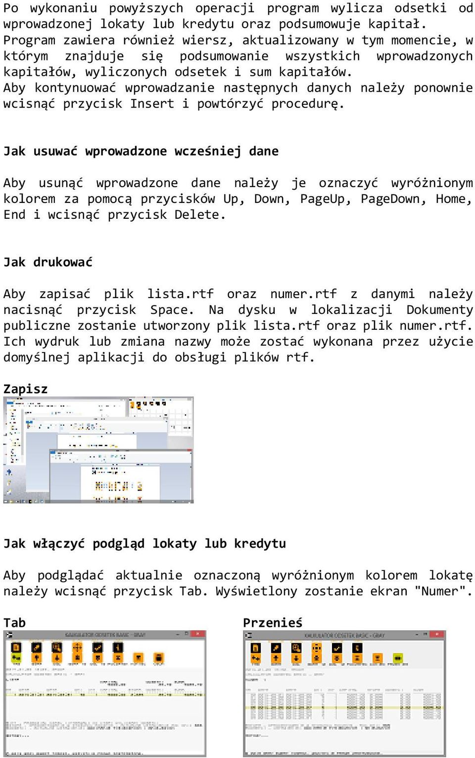 Aby kontynuować wprowadzanie następnych danych należy ponownie wcisnąć przycisk Insert i powtórzyć procedurę.