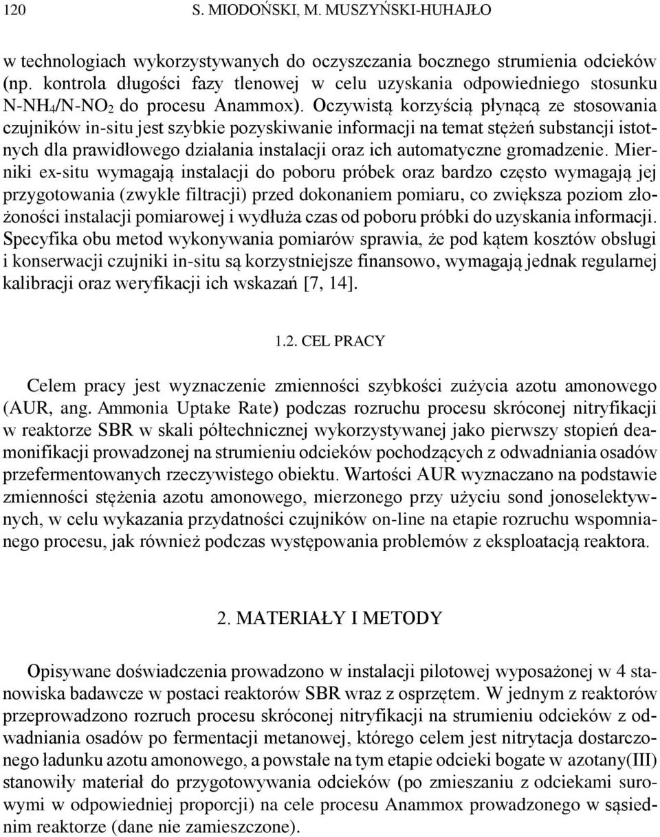 Oczywistą korzyścią płynącą ze stosowania czujników in-situ jest szybkie pozyskiwanie informacji na temat stężeń substancji istotnych dla prawidłowego działania instalacji oraz ich automatyczne