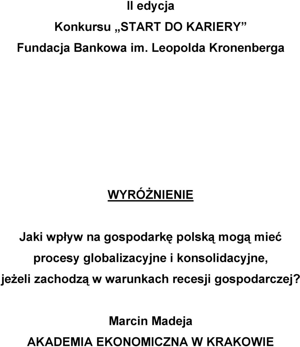 mogą mieć procesy globalizacyjne i konsolidacyjne, jeżeli zachodzą