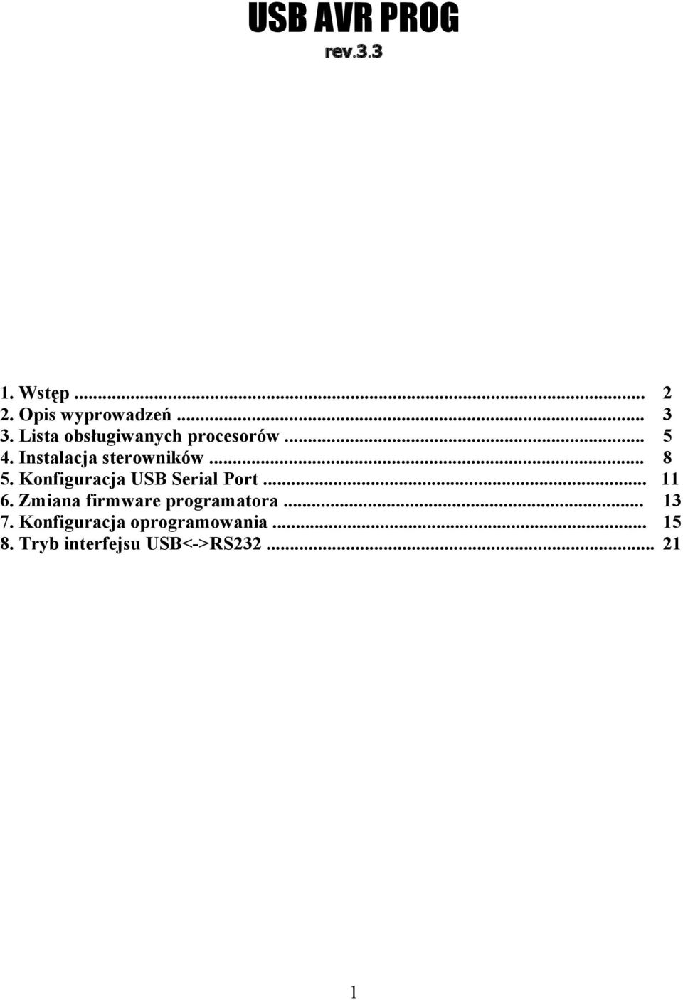 Konfiguracja USB Serial Port... 11 6. Zmiana firmware programatora.