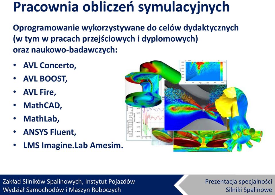 przejściowych i dyplomowych) oraz naukowo-badawczych: AVL