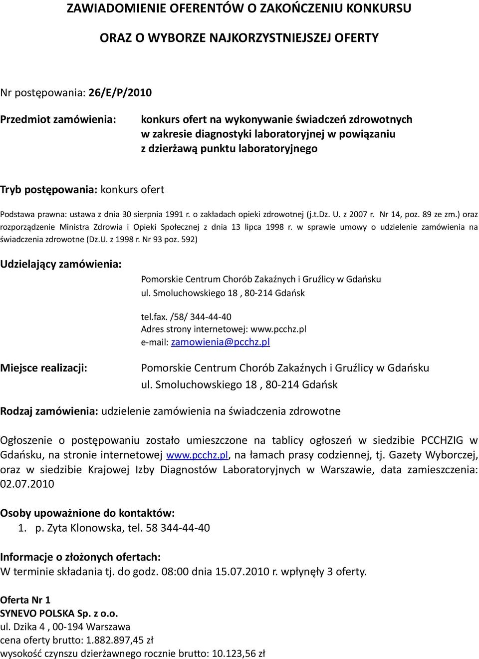 o zakładach opieki zdrowotnej (j.t.dz. U. z 2007 r. Nr 14, poz. 89 ze zm.) oraz rozporządzenie Ministra Zdrowia i Opieki Społecznej z dnia 13 lipca 1998 r.