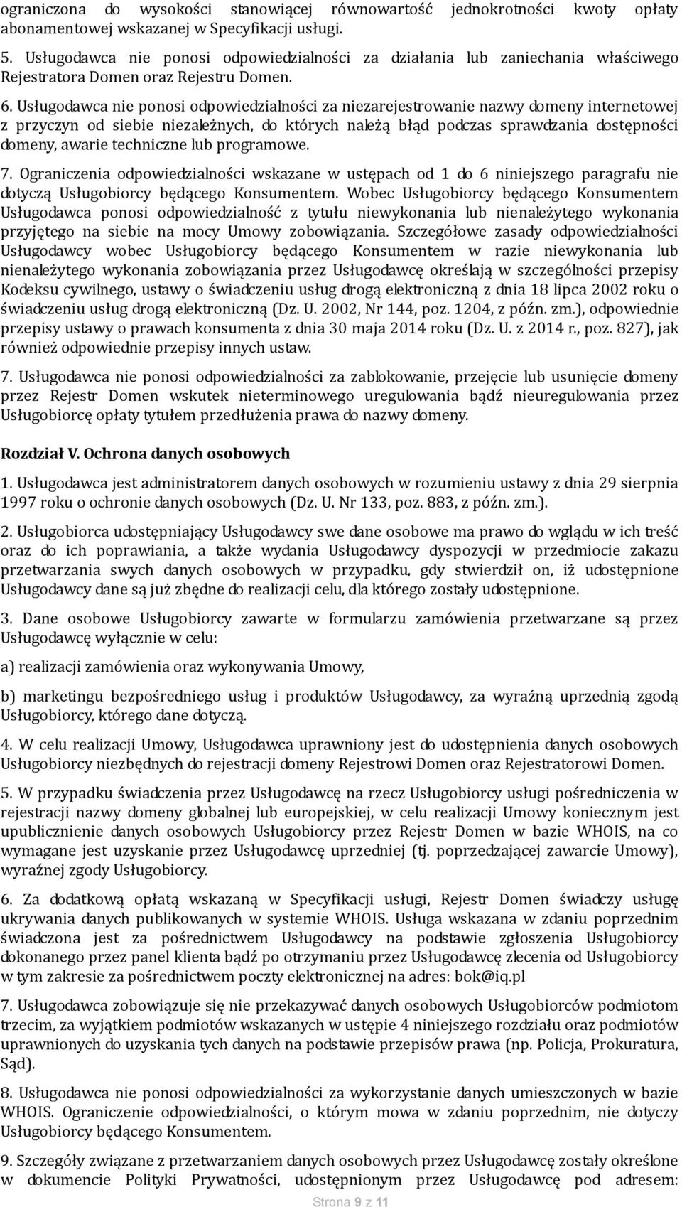 Usługodawca nie ponosi odpowiedzialności za niezarejestrowanie nazwy domeny internetowej z przyczyn od siebie niezależnych, do których należą błąd podczas sprawdzania dostępności domeny, awarie