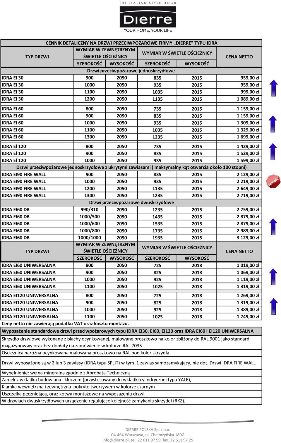 El 60 800 2050 735 2015 1 159,00 zł IDRA El 60 900 2050 835 2015 1 159,00 zł IDRA El 60 1000 2050 935 2015 1 309,00 zł IDRA El 60 1100 2050 1035 2015 1 329,00 zł IDRA El 60 1300 2050 1235 2015 1