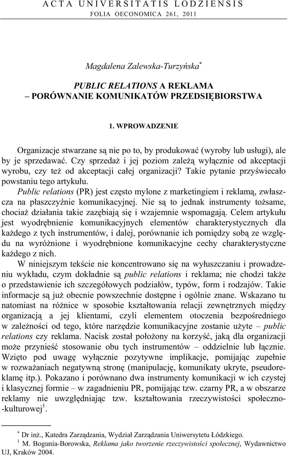 Czy sprzeda i jej poziom zale wy cznie od akceptacji wyrobu, czy te od akceptacji ca ej organizacji? Takie pytanie przy wieca o powstaniu tego artyku u.