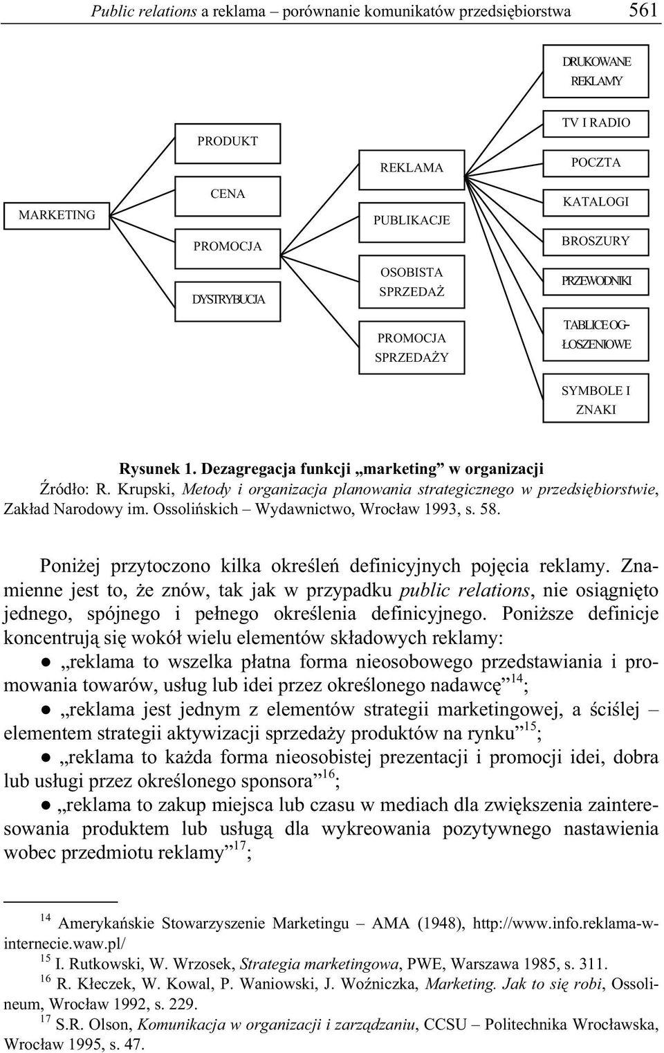 Krupski, Metody i organizacja planowania strategicznego w przedsi biorstwie, Zak ad Narodowy im. Ossoli skich Wydawnictwo, Wroc aw 1993, s. 58.