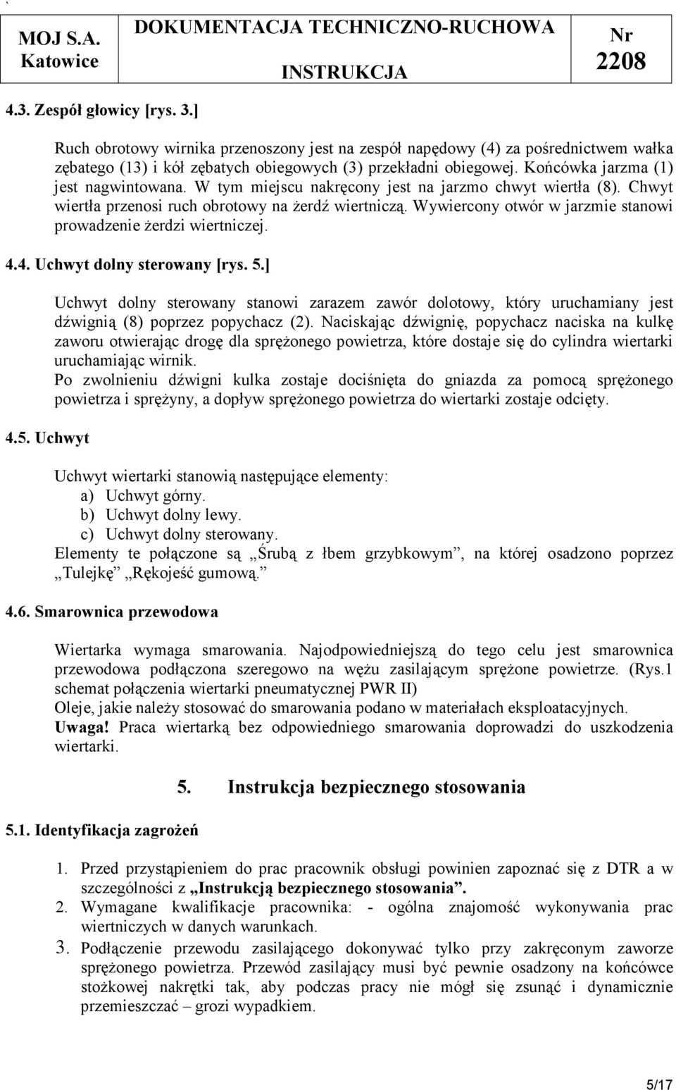 Wywiercony otwór w jarzmie stanowi prowadzenie żerdzi wiertniczej. 4.4. Uchwyt dolny sterowany [rys. 5.