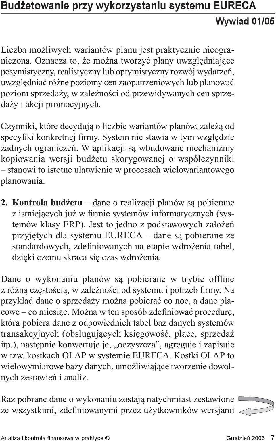 zależności od przewidywanych cen sprzedaży i akcji promocyjnych. Czynniki, które decydują o liczbie wariantów planów, zależą od specyfiki konkretnej firmy.