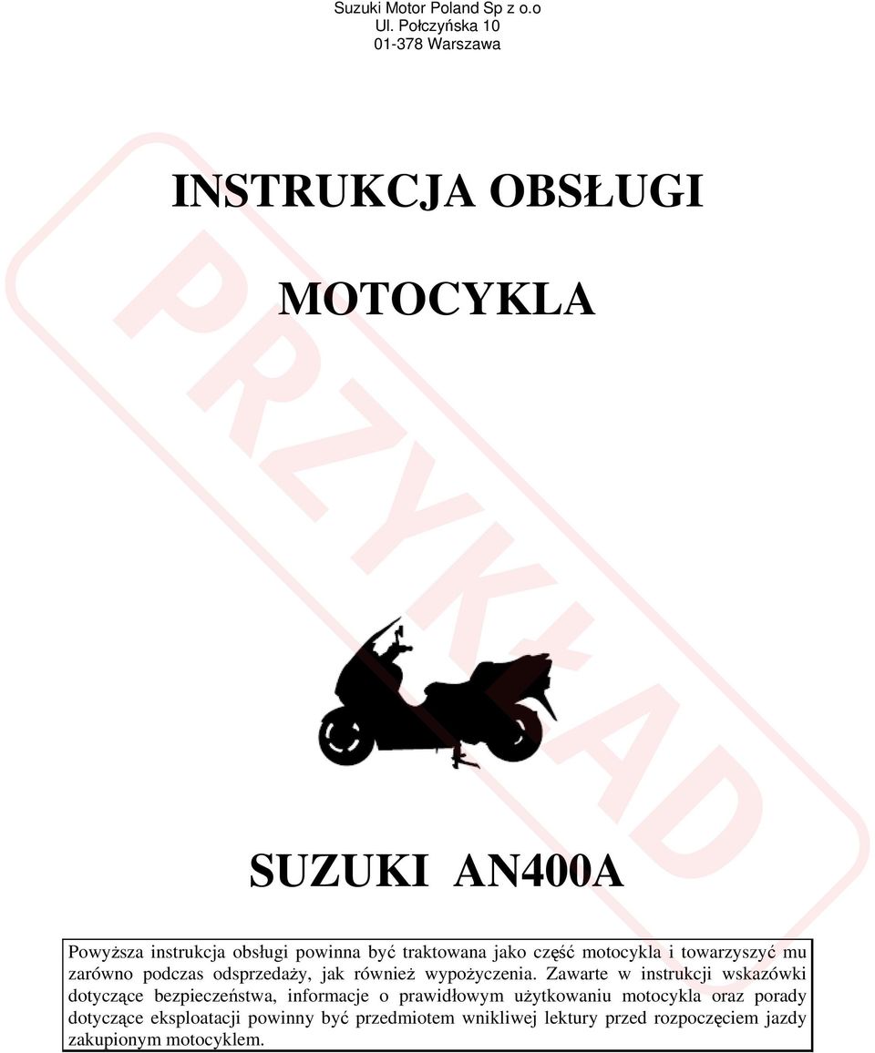 traktowana jako część motocykla i towarzyszyć mu zarówno podczas odsprzedaży, jak również wypożyczenia.