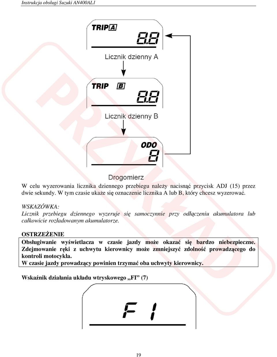 WSKAZÓWKA: Licznik przebiegu dziennego wyzeruje się samoczynnie przy odłączeniu akumulatora lub całkowicie rozładowanym akumulatorze.