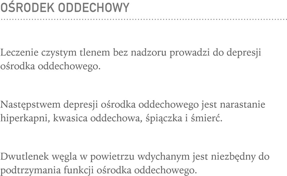 Następstwem depresji ośrodka oddechowego jest narastanie hiperkapni,