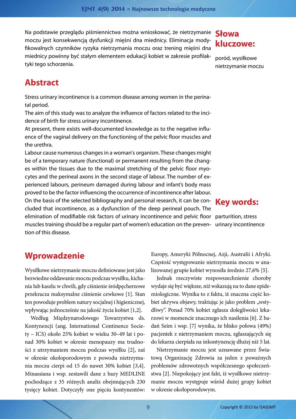 Słowa kluczowe: poród, wysiłkowe nietrzymanie moczu Abstract Stress urinary incontinence is a common disease among women in the perinatal period.