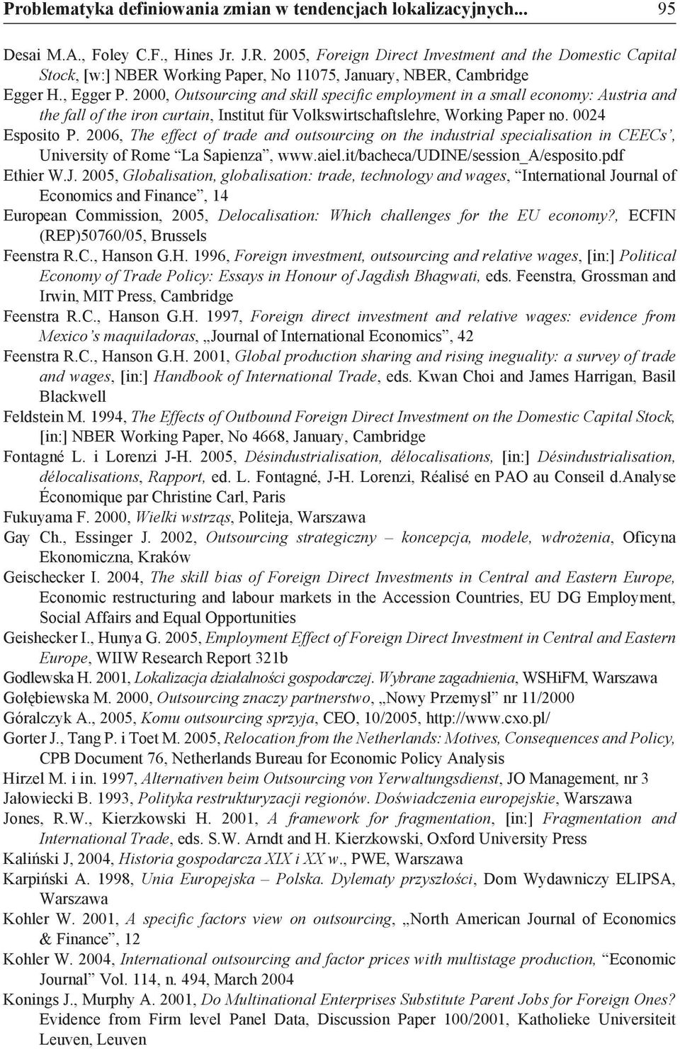 2000, Outsourcing and skill specific employment in a small economy: Austria and the fall of the iron curtain, Institut für Volkswirtschaftslehre, Working Paper no. 0024 Esposito P.