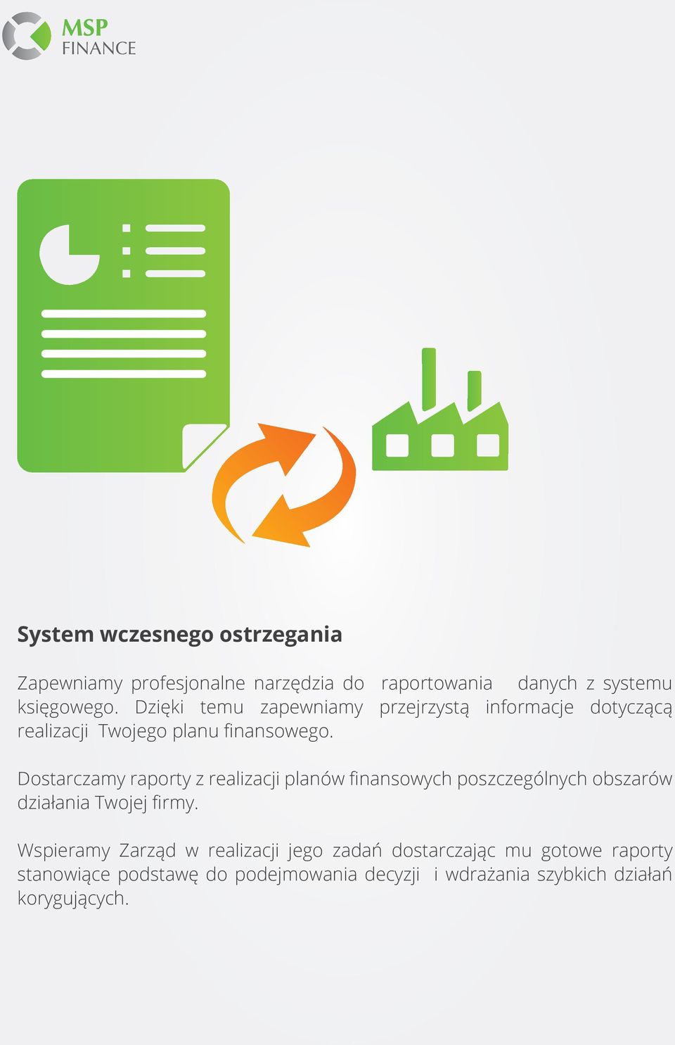 Dostarczamy raporty z realizacji planów finansowych poszczególnych obszarów działania Twojej firmy.