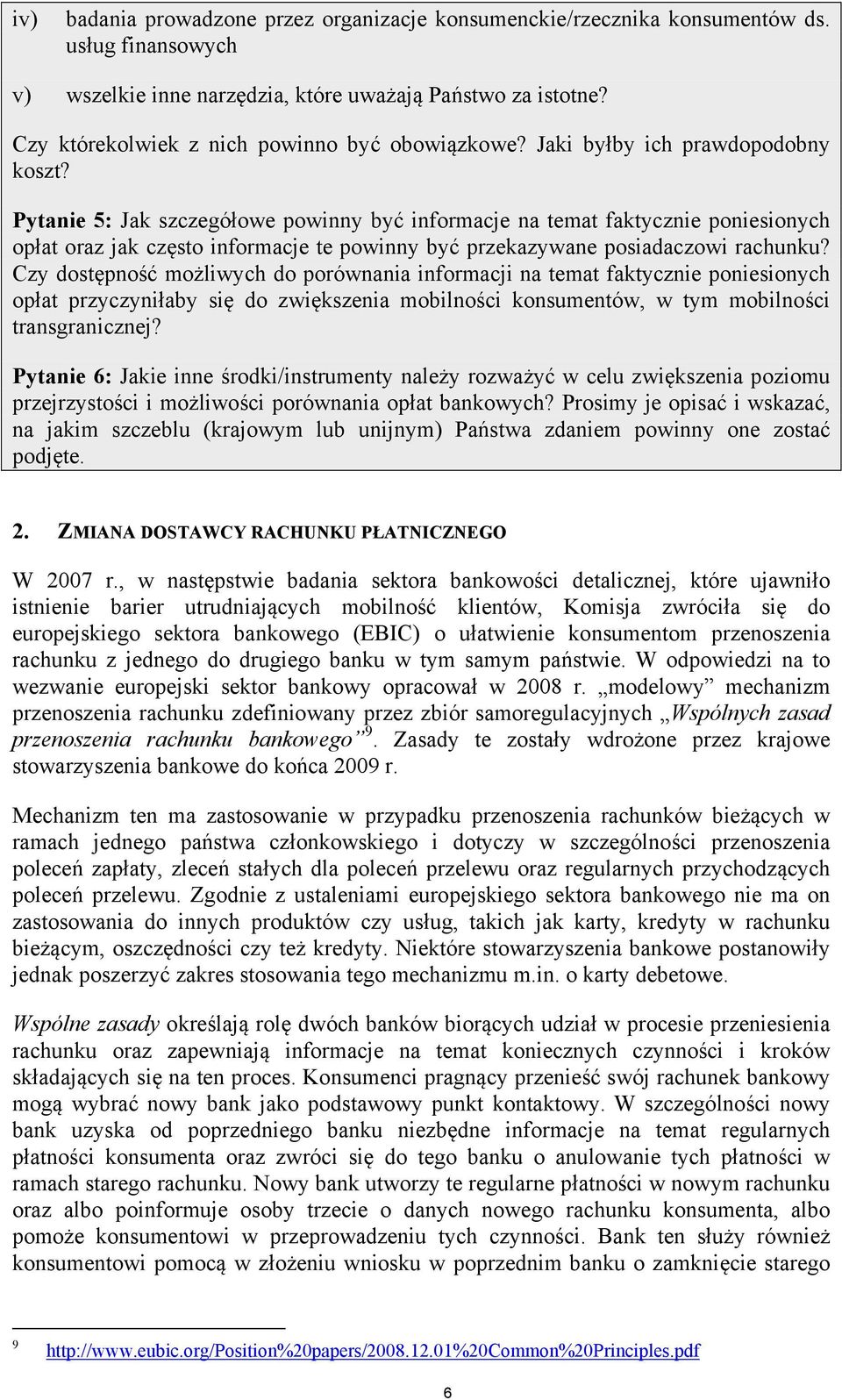 Pytanie 5: Jak szczegółowe powinny być informacje na temat faktycznie poniesionych opłat oraz jak często informacje te powinny być przekazywane posiadaczowi rachunku?