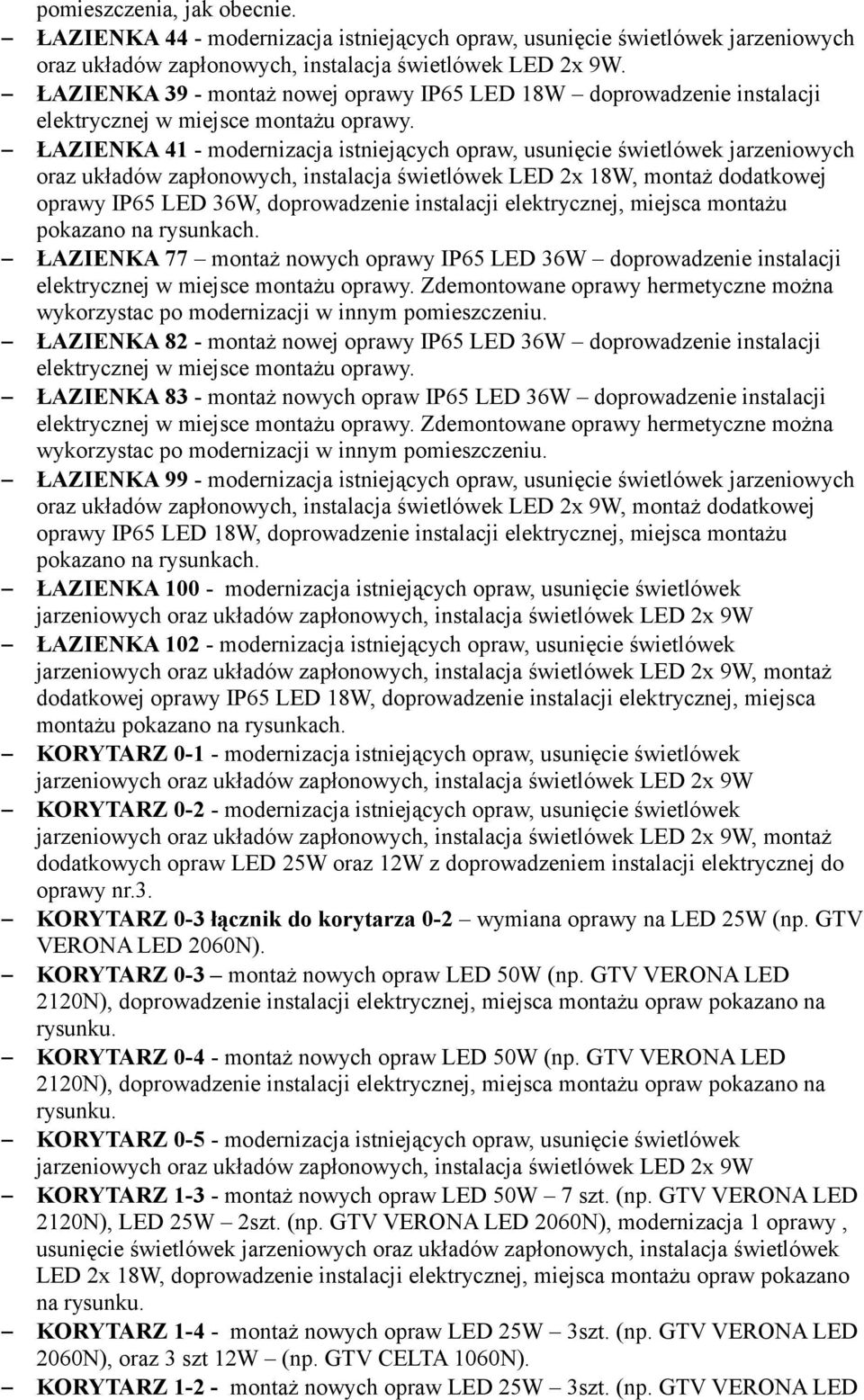 świetlówek LED 2x 18W, montaż dodatkowej oprawy IP65 LED 36W, doprowadzenie instalacji elektrycznej, miejsca montażu ŁAZIENKA 77 montaż nowych oprawy IP65 LED 36W doprowadzenie instalacji