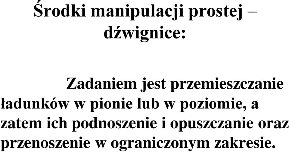 pionie lub w poziomie, a zatem ich