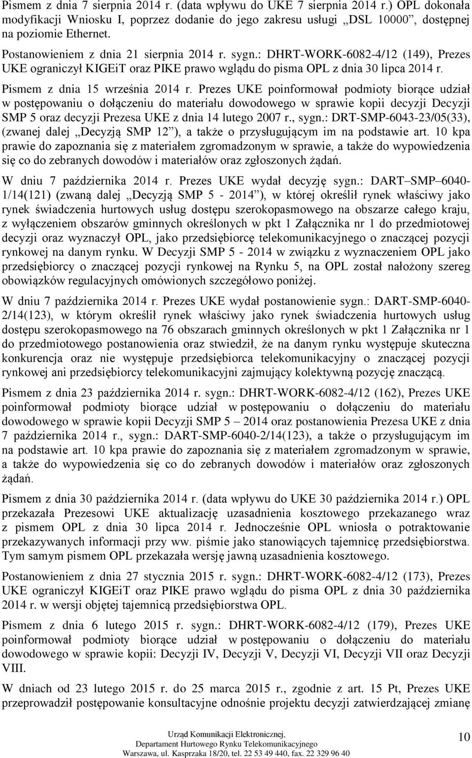 Prezes UKE poinformował podmioty biorące udział w postępowaniu o dołączeniu do materiału dowodowego w sprawie kopii decyzji Decyzji SMP 5 oraz decyzji Prezesa UKE z dnia 14 lutego 2007 r., sygn.