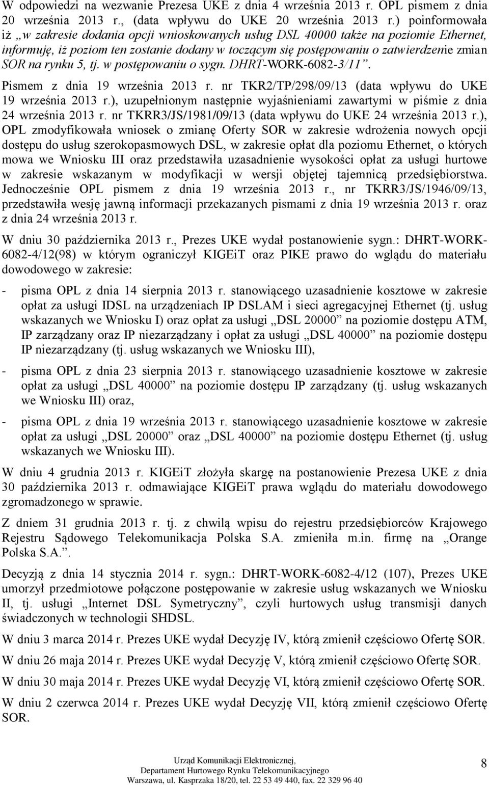 rynku 5, tj. w postępowaniu o sygn. DHRT-WORK-6082-3/11. Pismem z dnia 19 września 2013 r. nr TKR2/TP/298/09/13 (data wpływu do UKE 19 września 2013 r.