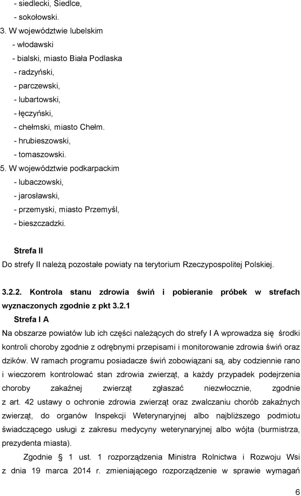 Strefa II Do strefy II należą pozostałe powiaty na terytorium Rzeczypospolitej Polskiej. 3.2.