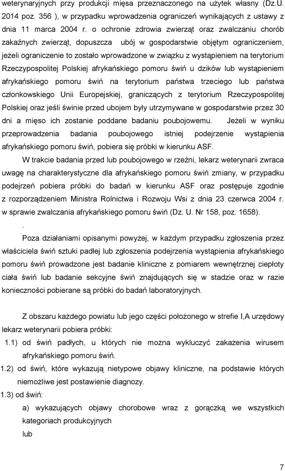 terytorium Rzeczypospolitej Polskiej afrykańskiego pomoru świń u dzików lub wystąpieniem afrykańskiego pomoru świń na terytorium państwa trzeciego lub państwa członkowskiego Unii Europejskiej,