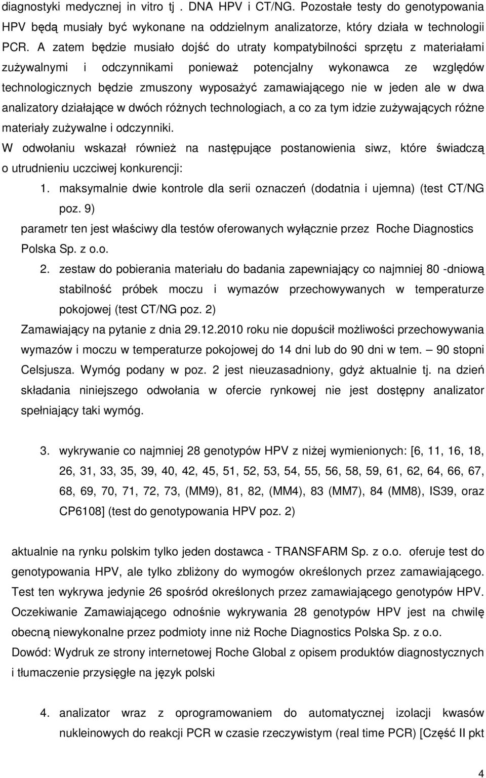 zamawiającego nie w jeden ale w dwa analizatory działające w dwóch róŝnych technologiach, a co za tym idzie zuŝywających róŝne materiały zuŝywalne i odczynniki.