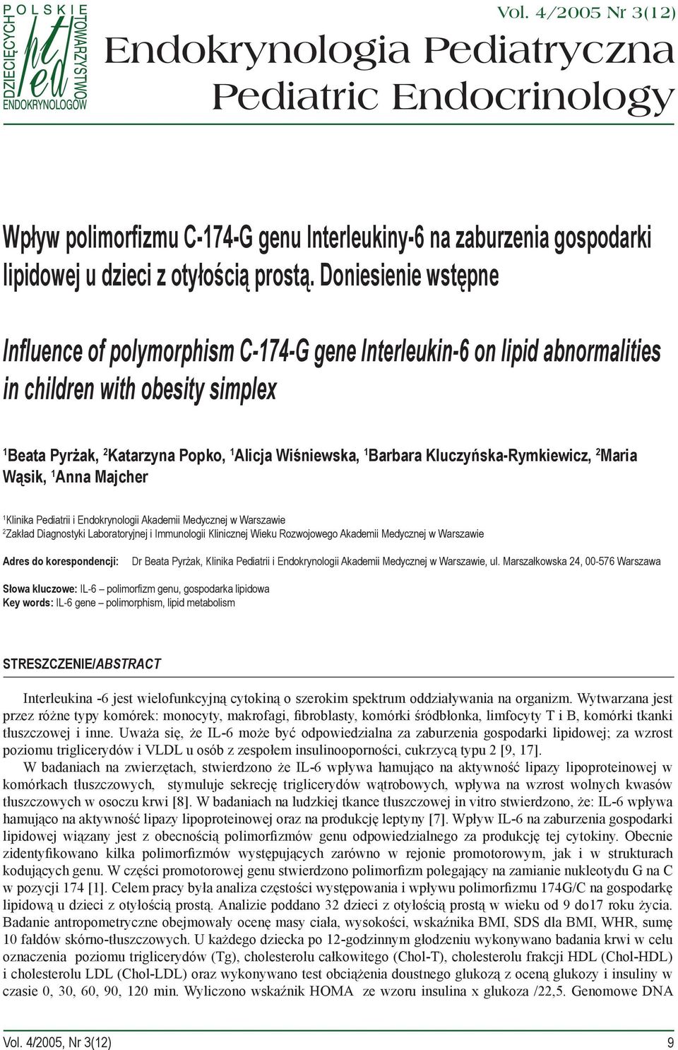 Kluczyńska-Rymkiewicz, 2 Maria Wąsik, 1 Anna Majcher 1 Klinika Pediatrii i Endokrynologii Akademii Medycznej w Warszawie 2 Zakład Diagnostyki Laboratoryjnej i Immunologii Klinicznej Wieku Rozwojowego