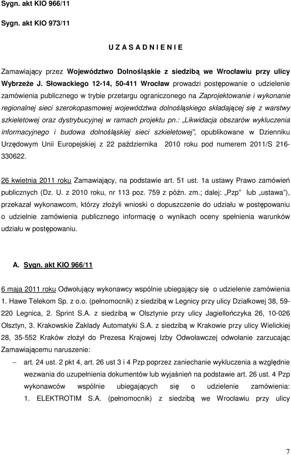 województwa dolnośląskiego składającej się z warstwy szkieletowej oraz dystrybucyjnej w ramach projektu pn.