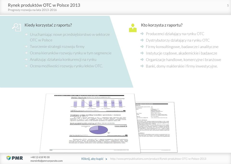 segmencie Analizując działania konkurencji na rynku Ocena możliwości rozwoju rynku leków OTC. Kto korzysta z raportu?