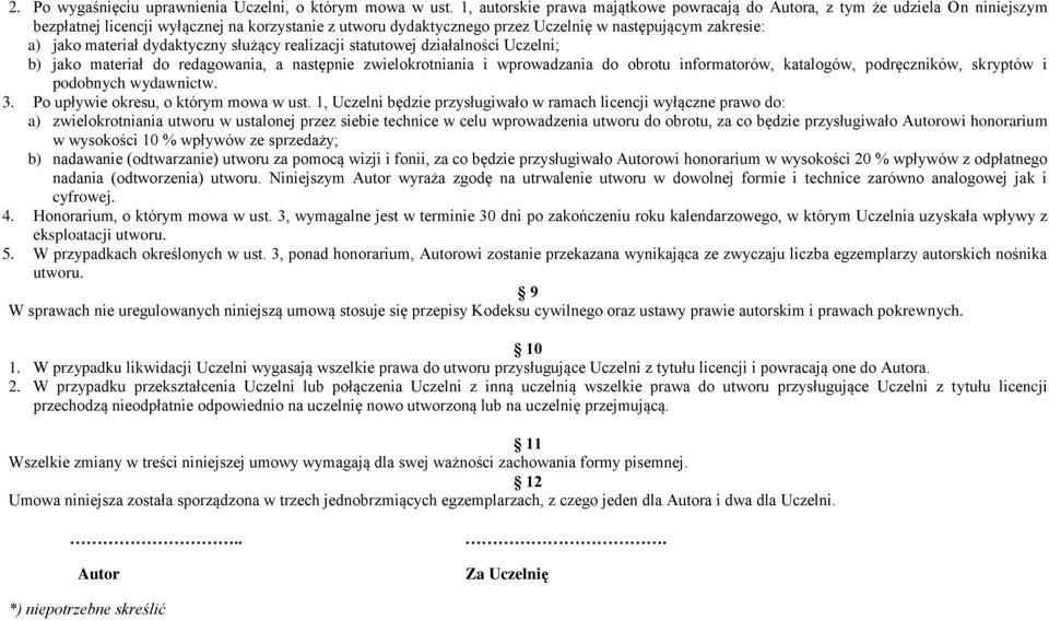 materiał dydaktyczny służący realizacji statutowej działalności Uczelni; b) jako materiał do redagowania, a następnie zwielokrotniania i wprowadzania do obrotu informatorów, katalogów, podręczników,