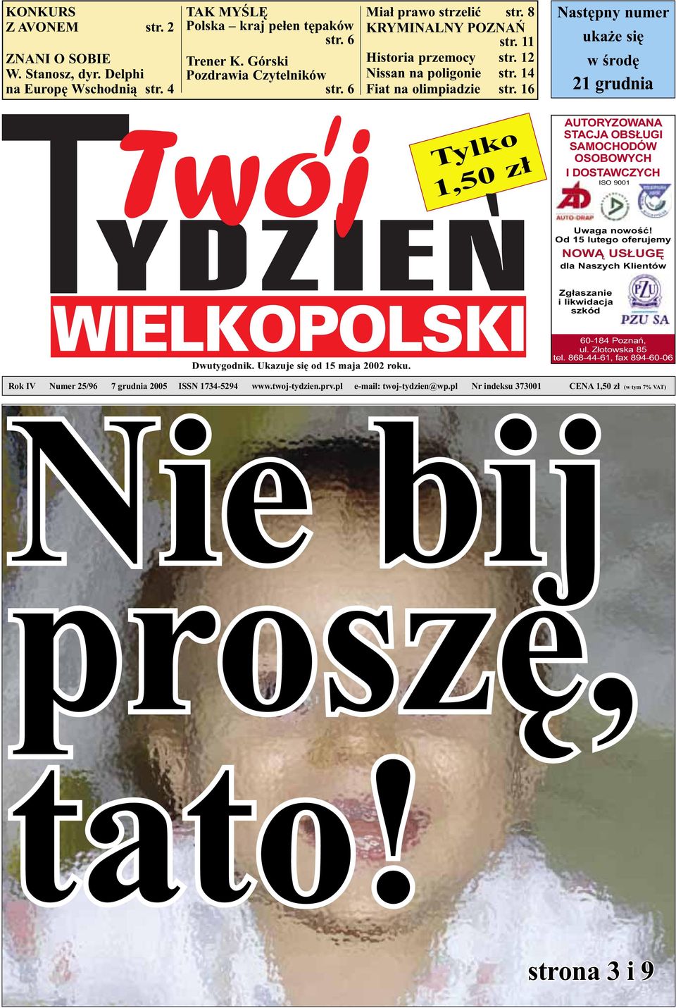 16 Następny numer ukaże się w środę 21 grudnia Tylko 1,50 zł AUTORYZOWANA STACJA OBSŁUGI SAMOCHODÓW OSOBOWYCH I DOSTAWCZYCH ISO 9001 Uwaga nowość!