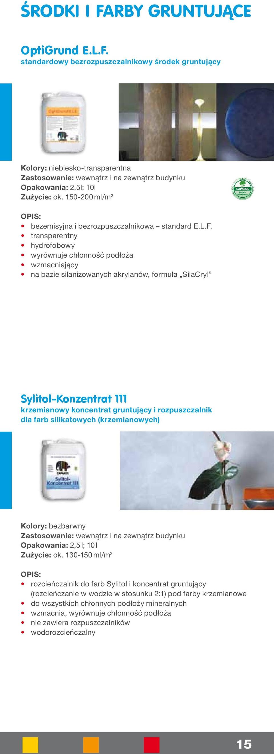 transparentny hydrofobowy wyrównuje chłonność podłoża wzmacniający na bazie silanizowanych akrylanów, formuła SilaCryl Sylitol-Konzentrat 111 krzemianowy koncentrat gruntujący i rozpuszczalnik dla