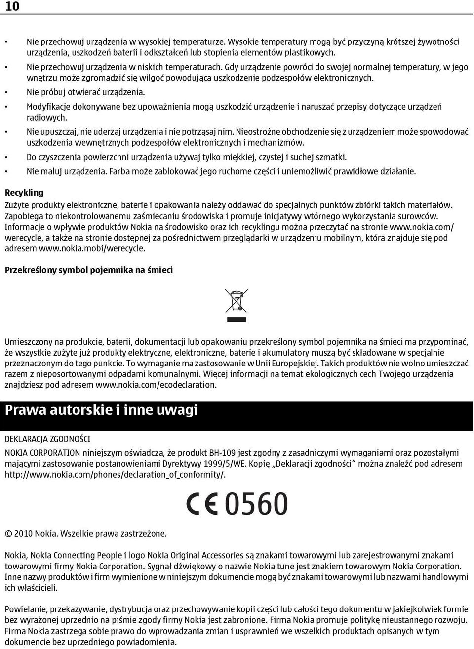 Nie próbuj otwierać urządzenia. Modyfikacje dokonywane bez upoważnienia mogą uszkodzić urządzenie i naruszać przepisy dotyczące urządzeń radiowych.